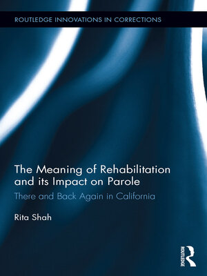 cover image of The Meaning of Rehabilitation and its Impact on Parole